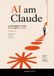 AI AM CLAUDE | A Beginner's Guide