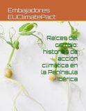 Raíces del cambio: historias de acción climática en la Península Ibérica