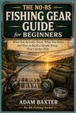 The No-BS Fishing Gear Guide for Beginners