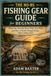 The No-BS Fishing Gear Guide for Beginners