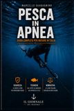 PESCA IN APNEA: Guida completa per iniziare: tecnica, sicurezza, normativa e conoscenza del mare