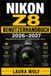 Nikon NIKON Z8 BENUTZERHANDBUCH 2026–2027: Von Grundkonfiguration bis Hybridproduktion: Fokussteuerung, Lichtkontrolle, Hochgeschwindigkeit, 8K RAW, ... und effiziente Abläufe für Foto und Film