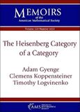 The American Mathematical Society Memoirs of the American Mathematical Society-The Heisenberg Category of a Category