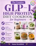 The GLP-1 The Complete GLP-1 High Protein Diet Cookbook for Beginners