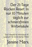 Der 21-Tage Rücken Reset: In nur 10 Minuten täglich zur schmerzfreien Wirbelsäule: Das interaktive Workbook & Logbuch für eine starke Mitte