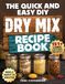 The Quick and Easy DIY Dry Mix Recipe Book
