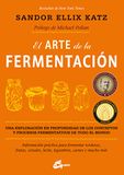 El Gaia Ediciones El arte de la fermentación: Una exploración en profundidad de los conceptos y procesos fermentativos de todo el mundo. Información práctica para fermentar verduras, frutas, cereales, leche, legumbres, carnes y mucho más Paperback