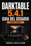 DARKTABLE 5.4.1 Guia del Usuario 2026-2027 Paperback