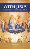 With Faith & Family Publications With Jesus: The Story of Mary Co-redemptrix Paperback