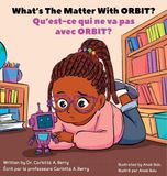 What's NoireSTEMinist Educational Consulting, LLC What's The Matter With ORBIT?/Qu'est-ce qui ne va pas avec ORBIT ?: Robot Explorations Series/Série Explorations de Robots Hardcover