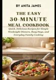 The Easy 30-Minute Meal Cookbook