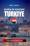 GUIDA DI VIAGGIO TURKIYE 2026