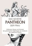 Das BoD Das geheime Pantheon der Frau: Göttinnen, Musen und Monster der griechischen Mythologie als Landkarte der weiblichen Psyche