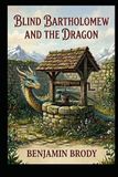Blind Bartholomew and the Dragon