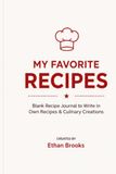 My Favorite Recipes My Favorite Recipes: Blank Recipe Journal to Write In Own Recipes | 100-Page Personalized Cookbook Organizer with Prep Time, Ingredients & Allergen Checklist