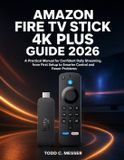 Amazon Fire TV Stick 4K Plus Guide 2026