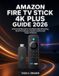 Amazon Fire TV Stick 4K Plus Guide 2026