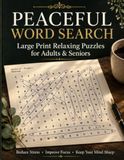 Peaceful Word Search: Large Print Relaxing Puzzles for Adults & Seniors: Reduce Stress, Improve Focus & Keep Your Mind Sharp