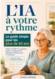 L'IA Libri GmbH L'IA à votre rythme - Le guide simple pour les plus de 60 ans