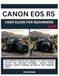 CANON EOS R5 User Guide for Beginners 2026