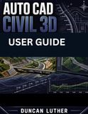 AUTO CAD CIVIL 3D USER GUIDE