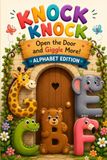 Funny Knock Knock Jokes for Kids Ages 6-12: Open the Door and Laugh Out Loud! A Hilarious A-to-Z Interactive Joke Book for Learning Letters, Featuring Silly Animal Riddles and Ultimate Family Fun