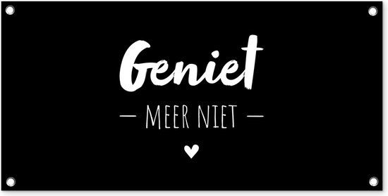 GreatGardenPosters Tuindoek - Geniet - Quotes - Huishouden - Familie Tekst - Geniet meer niet - Liefde - 80x40 cm - Tuinschilderij