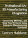 Professional ISA-95 Manufacturing Integration: Connecting ERP, MES, and Shop Floor Systems Using Enterprise Manufacturing Standards