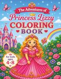Princess Coloring Book: The Adventures of Princess Lizzy for Kids ages 5-8