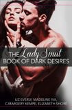 The HarperCollins Publishers The Lady Smut Book of Dark Desires (An Anthology)