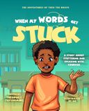 When My Words Get Stuck: A Story About Stuttering and Speaking with Courage