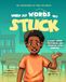When My Words Get Stuck: A Story About Stuttering and Speaking with Courage
