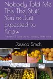 Nobody Told Me This The Stuff You’re Just Expected to Know: Kitchen 101 Cook Like You Actually Want to Eat