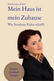 Mein Haus ist mein Zuhause: Wie Struktur Ruhe schafft