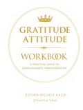 GURATITUDE ATITTUD WORKBOOK: A Practical Guide to Consciousness Transformation: Daily Gratitude Workbook for Self-Discovery and Mental Clarity