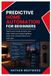 Predictive Independently Published Predictive Home Automation: Teach Your House to Learn Your Daily Habits and Adjust Lighting, Locks, and Climate Before You Even Ask Paperback