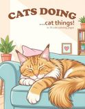 Cats doing cat things: In 30 cute coloring page