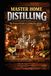 Mastering Home Distilling: Simple Traditional Methods, Proven Recipes, and Practical Techniques for Crafting Fine Spirits