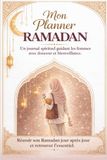 Mon Planner Spiritualité RAMADAN: Un journal guidé pour les femmes Un Ramadan plus conscient et apaisé