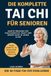 Die Tai Chi Für Senioren: Sanfte Übungen für Gleichgewicht, Kraft und innere Ruhe in jedem Alter