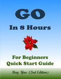 Go: Golang Programming, In 8 Hours, For Beginners, Learn Coding Fast: Go Language, Crash Course Textbook & Exercises