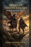 Queen of Talons and Sky: Königin der Krallen und des Himmels – Ein Dark-Romantasy-Roman