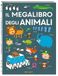 Il megalibro degli animali. Ediz. a colori