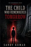 THE CHILD WHO REMEMBERED TOMORROW: A Psychological Horror Novel