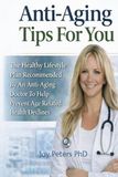 Anti Aging Tips For You: The Healthy Lifestyle Plan Recommended By An Anti-Aging Doctor To Help Prevent Age-Related Health Declines