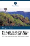 Die Verlag Unser Wissen Die Agbo im oberen Cross-River-Becken 1600-1960