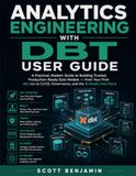 ANALYTICS ENGINEERING WITH DBT USER GUIDE