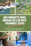 DES ENDROITS HORS RÉSEAU OÙ L'ON PEUT VRAIMENT VIVRE (Avec internet et un frigo): Des lieux isolés mais habitables où l'on peut disparaître sans pour ... devenir un survivaliste en pleine nature.: 2