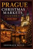 Prague Christmas Markets Guide 2026-2027