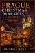 Prague Christmas Markets Guide 2026-2027